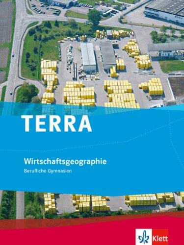 TERRA Wirtschaftsgeographie. Schülerbuch für berufliche Bildung