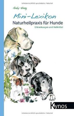 Mini-Lexikon Naturheilpraxis für Hunde: Erkrankungen und Heilmittel