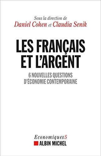 Economiques. Vol. 5. Les Français et l'argent : 6 nouvelles questions d'économie contemporaine