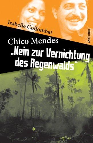 Chico Mendes: »Nein zur Vernichtung des Regenwalds«