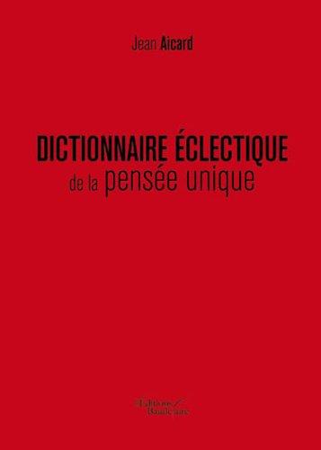 Dictionnaire éclectique de la pensée unique