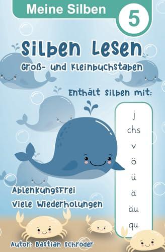 Meine Silben 5 - Silben Lesen mit Groß- und Kleinbuchstaben: Lesen Lernen für Schulanfänger und 1. Klasse, Konzentration, Ablenkungsfrei (Meine Silben Lesen Lernen, Band 5)