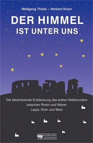 Der Himmel ist unter uns: Die faszinierende Entdeckung des esten Weltwunders zwischen Rhein und Weser, Lippe, Ruhr und Main