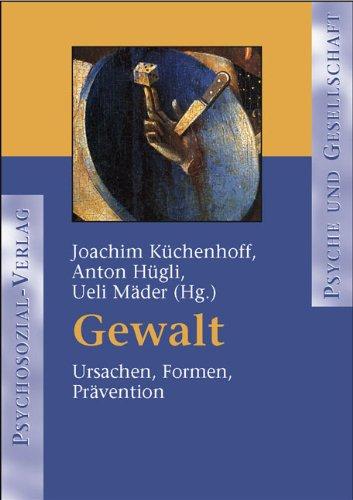 Gewalt: Ursachen, Formen, Prävention