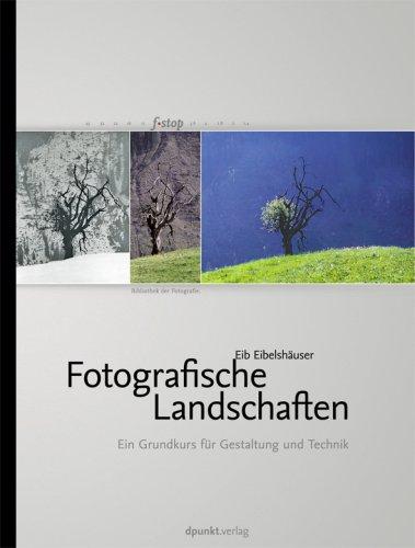 Fotografische Landschaften. Lehrbuch für Bildgestaltung