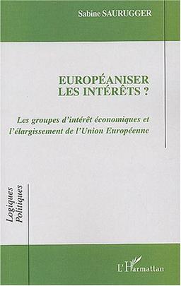 Européaniser les intérêts ? : les groupes d'intérêt économiques et l'élargissement de l'Union européenne