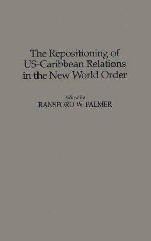 The Repositioning of Us-Caribbean Relations in the New World Order