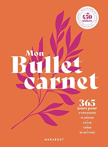 Mon bullet carnet : 365 jours pour s'organiser, planifier, lister, créer, se motiver