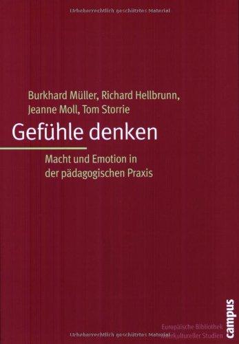 Gefühle denken: Macht und Emotion in der pädagogischen Praxis. Ein interkulturelles Projekt (Europäische Bibliothek interkultureller Studien)