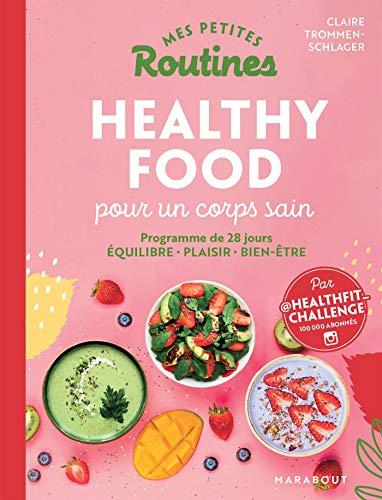 Mes petites routines healthy food pour un corps sain : programme de 28 jours : équilibre, plaisir, bien-être