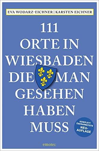 111 Orte in Wiesbaden, die man gesehen haben muss: Reiseführer, Relaunch