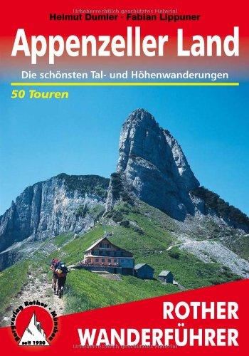 Appenzeller Land: 50 ausgewählte Tal- und Höhenwanderungen im Appenzeller Land und seinen Randgebieten. Die schönsten Tal- und Höhenwanderungen