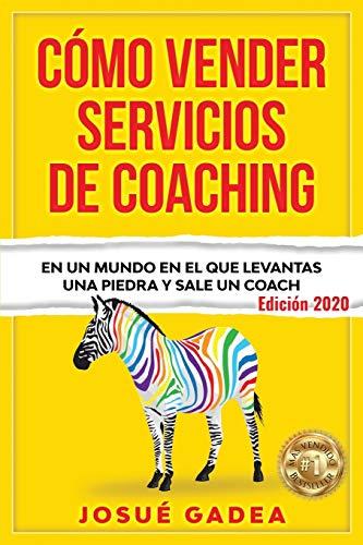 Cómo Vender Servicios De Coaching: En un mundo en el que levantas una piedra y sale un coach (Supercomercial: Vendedor Ninja + Venta Por Valor + Mentalidad del Vendedor de Exito)