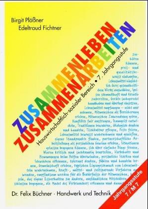 Zusammenleben. Zusammenarbeiten. 7. Jahrgangsstufe. Neu. Bayern: Hauswirtschaftlich-sozialer Bereich. Angepasst an die Überarbeitung des Hauptschullehrplanes