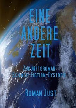 Eine andere Zeit: Zukunftsroman - Science-Fiction-Dystopie (Andere Zeiten)