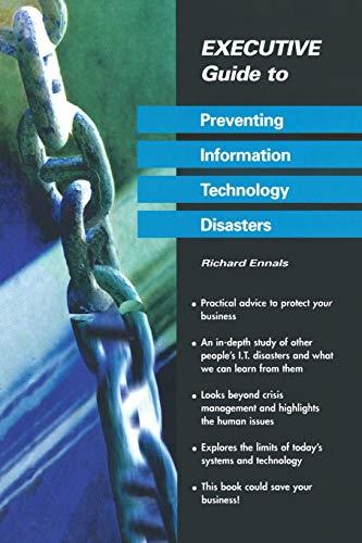 Executive Guide to Preventing Information Technology Disasters (Executive Guides)