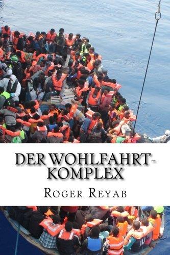 Der Wohlfahrt-Komplex: Das Geschäft mit den Flüchtlingen, den Arbeitslosen und den Armen