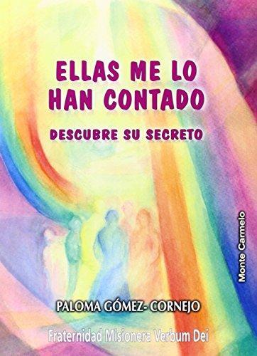 Ellas me lo han contado : descubre su secreto (Espiritualidad Misionera)