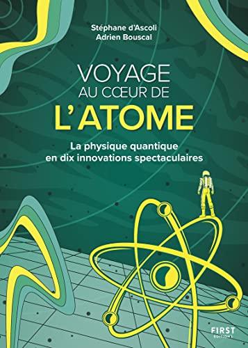 Voyage au coeur de l'atome : la physique quantique en dix innovations spectaculaires