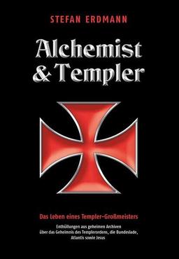 Alchemist und Templer: Das Leben eines Templer-Großmeisters