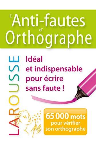 L'anti-fautes d'orthographe : 65.000 mots pour vérifier son orthographe