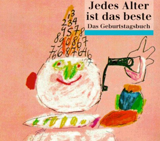 Jedes Alter ist das beste. Das Geburtstagsbuch.