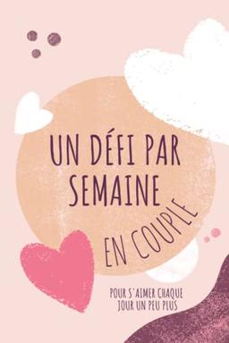 Un défi par semaine en couple, pour s'aimer chaque jour un peu plus: 52 idées de choses à faire en amoureux dans un carnet qui se transforme en un véritable album souvenir | cadeau de couple original