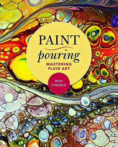 Paint Pouring: Mastering Fluid Art