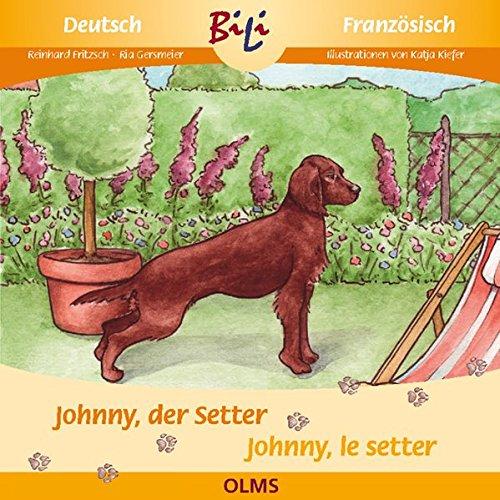 Johnny, der Setter/Johnny, le setter irlandais: Deutsch-französische Ausgabe. (BiLi - Zweisprachige Sachgeschichten für Kinder)