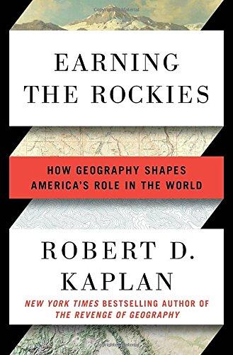 Earning the Rockies: How Geography Shapes America's Role in the World