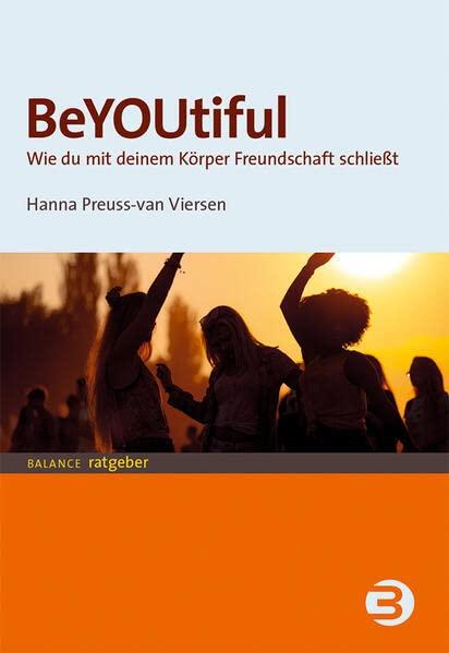 BeYOUtiful: Wie du mit deinem Körper Freundschaft schließt