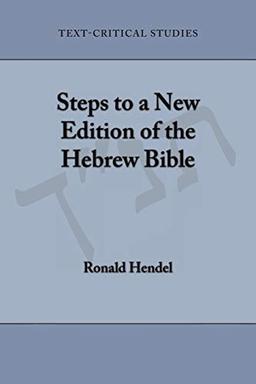 Steps to a New Edition of the Hebrew Bible (Text-critical Studies, Band 10)