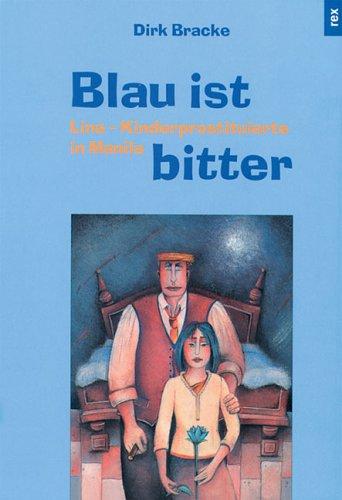 Blau ist bitter. Lina - Kinderprostituierte in Manila. ( Ab 14 J.)