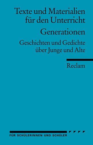 Generationen: Geschichten und Gedichte über Junge und Alte. (Texte und Materialien für den Unterricht)