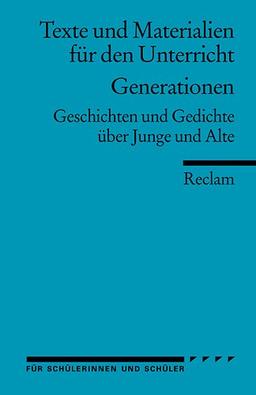 Generationen: Geschichten und Gedichte über Junge und Alte. (Texte und Materialien für den Unterricht)