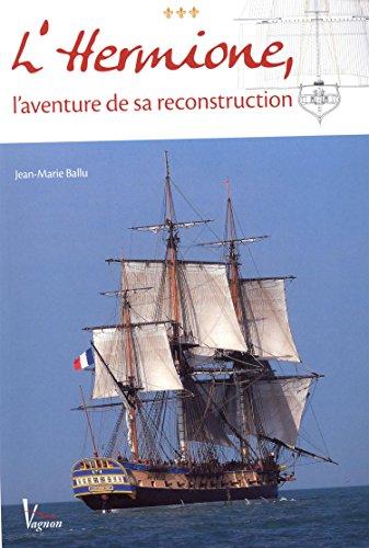 L'Hermione, l'aventure de sa reconstruction