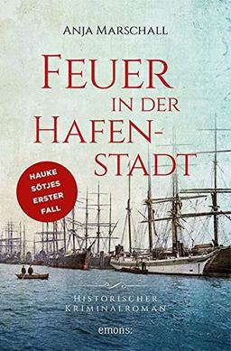 Feuer in der Hafenstadt: Historischer Kriminalroman