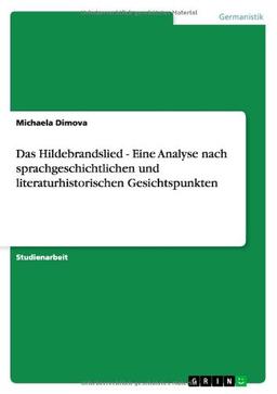 Das Hildebrandslied - Eine Analyse nach sprachgeschichtlichen und literaturhistorischen Gesichtspunkten