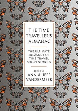 The Time Traveller's Almanac: The Ultimate Treasury of Time Travel Fiction - Brought to You from the Future