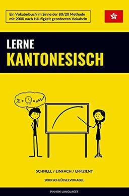 Lerne Kantonesisch - Schnell / Einfach / Effizient: 2000 Schlüsselvokabel