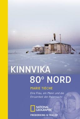 Kinnvika 80° Nord: Eine Frau, ein Mann und die Einsamkeit der Polarnacht