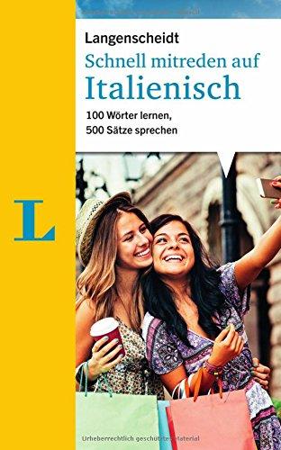 Schnell mitreden auf Italienisch: 100 Wörter lernen, 500 Sätze sprechen (Langenscheidt Sprachführer Schnell mitreden)