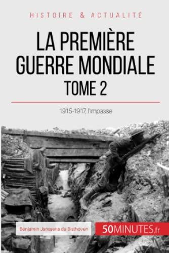 La Première Guerre mondiale (Tome 2) : 1915-1917, l’impasse