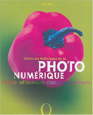 Toutes les techniques de la photo numérique