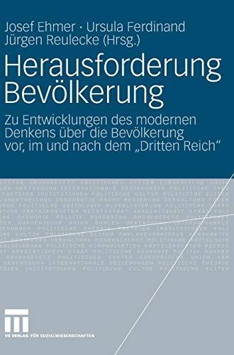 Herausforderung Bevölkerung: Zu Entwicklungen des modernen Denkens über die Bevölkerung vor, im und nach dem "Dritten Reich"