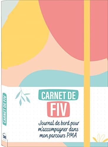 Carnet de FIV : journal de bord pour m'accompagner dans mon parcours PMA