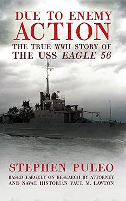 Due to Enemy Action: The True WWII Story of the USS Eagle 56