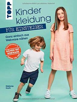 Kinderkleidung für Einsteiger. Ganz einfach aus Webware nähen: Alle Modelle in Größe 110-158