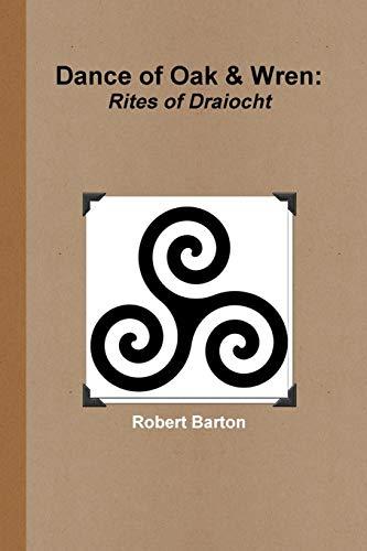 Dance of Oak and Wren: Rites of Draiocht