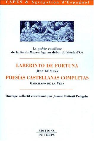 La poésie castillane de la fin du Moyen Age au début du Siècle d'or : Laberinto de Fortuna, Juan de Mena, Poesias castellanas completas, Garcilaso de La Vega